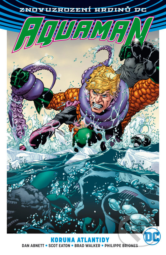 Kniha: Aquaman 3: Koruna Atlantidy (Brad Walker, Dan Abnett a Scot Eaton). BB/art, 2019 Kniha: Aquaman 3: Koruna Atlantidy (Brad Walker, Dan Abnett a Scot Eaton). BB/art, 2019