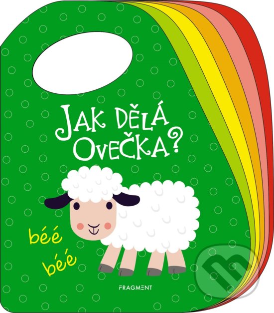Kniha: Jak dělá ovečka? (Nakladatelství Fragment). Nakladatelství Fragment, 2019 Kniha: Jak dělá ovečka? (Nakladatelství Fragment). Nakladatelství Fragment, 2019