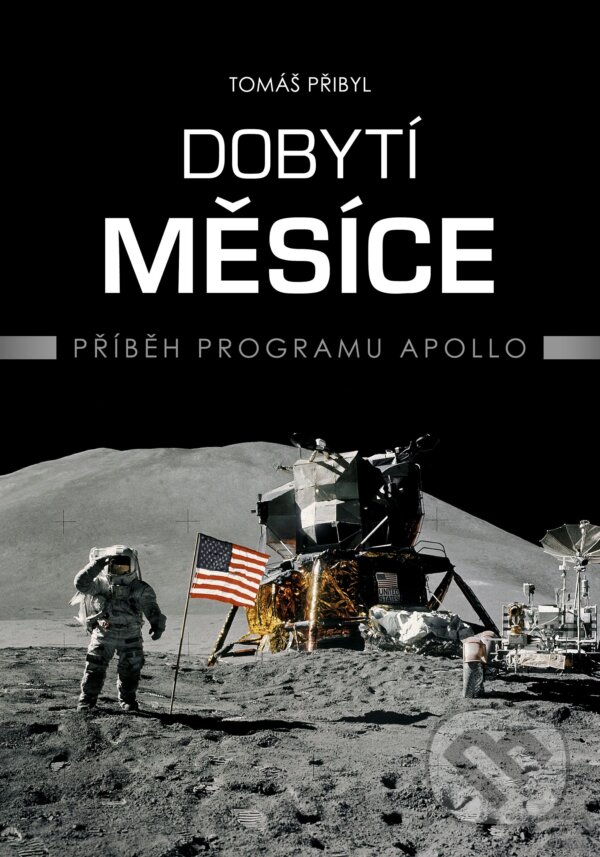 Kniha: Dobytí Měsíce (Tomáš Přibyl). CPRESS, 2019 Kniha: Dobytí Měsíce (Tomáš Přibyl). CPRESS, 2019