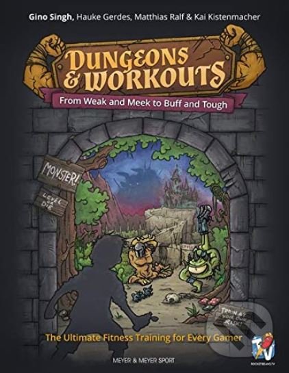 Kniha: Dungeons and Workouts: From Weak and Meek to Buff and Tough (Gino Singh). Meyer & Meyer Fachverlag, 2018 Kniha: Dungeons and Workouts: From Weak and Meek to Buff and Tough (Gino Singh). Meyer & Meyer Fachverlag, 2018