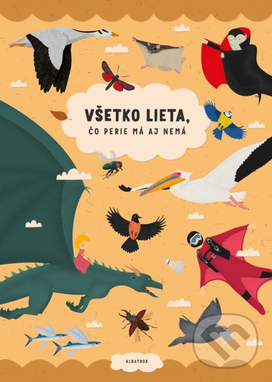 Kniha: Všetko lieta, čo perie má aj nemá (Šárka Fenyková). Albatros SK, 2019 Kniha: Všetko lieta, čo perie má aj nemá (Šárka Fenyková). Albatros SK, 2019
