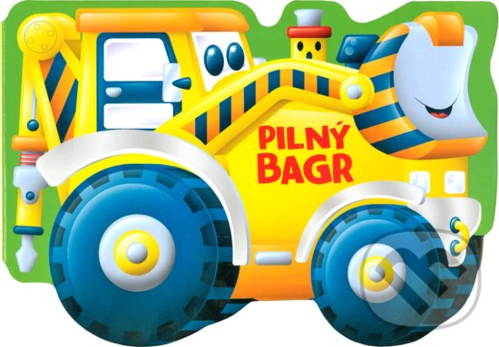 Kniha: Pilný bagr (Egmont ČR). Egmont ČR, 2019 Kniha: Pilný bagr (Egmont ČR). Egmont ČR, 2019
