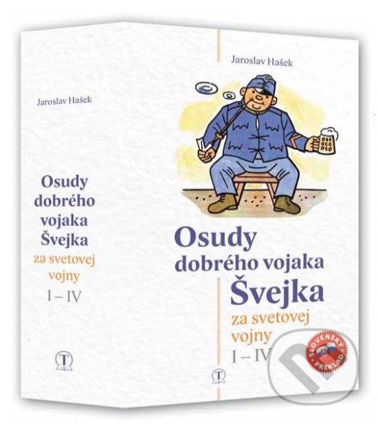 Kniha: Osudy dobrého vojaka Švejka za svetovej vojny I - IV (Jaroslav Hašek). Tranoscius, 2019 Kniha: Osudy dobrého vojaka Švejka za svetovej vojny I - IV (Jaroslav Hašek). Tranoscius, 2019