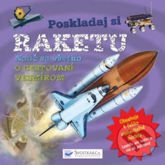 Kniha: Poskladaj si raketu (Svojtka&Co.). Svojtka&Co., 2019 Kniha: Poskladaj si raketu (Svojtka&Co.). Svojtka&Co., 2019