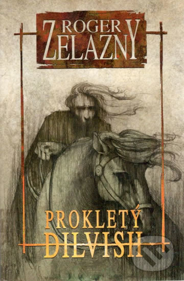 Kniha: Prokletý Dilvish (Roger Zelazny). Straky na vrbě, 2019 Kniha: Prokletý Dilvish (Roger Zelazny). Straky na vrbě, 2019