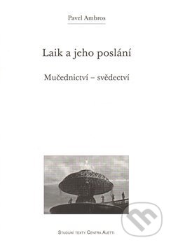 Kniha: Laik a jeho poslání (Pavel Ambros). Refugium Velehrad-Roma, 2011 Kniha: Laik a jeho poslání (Pavel Ambros). Refugium Velehrad-Roma, 2011