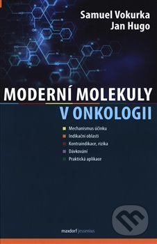 Kniha: Moderní molekuly v onkologii (Jan Hugo). Maxdorf, 2019 Kniha: Moderní molekuly v onkologii (Jan Hugo). Maxdorf, 2019