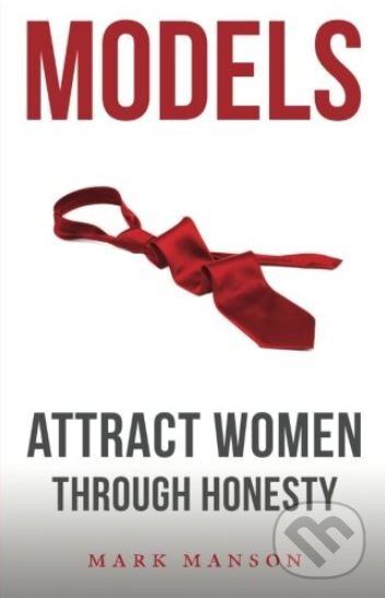 Kniha: Models (Mark Manson). Createspace, 2011 Kniha: Models (Mark Manson). Createspace, 2011