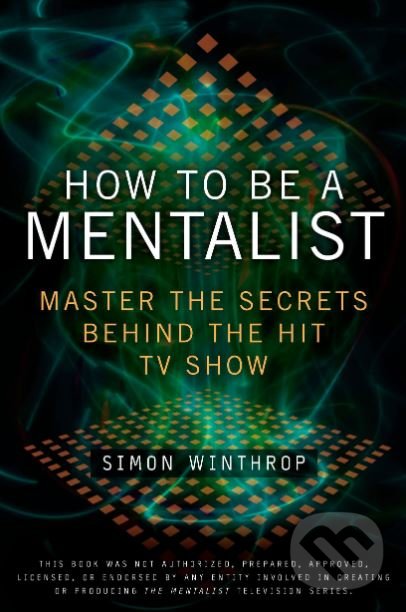 Kniha: How to be a Mentalist (Simon Winthrop). Berkley Books, 2011 Kniha: How to be a Mentalist (Simon Winthrop). Berkley Books, 2011
