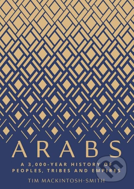 Kniha: Arabs (Tim Mackintosh-Smith). Yale University Press, 2019 Kniha: Arabs (Tim Mackintosh-Smith). Yale University Press, 2019