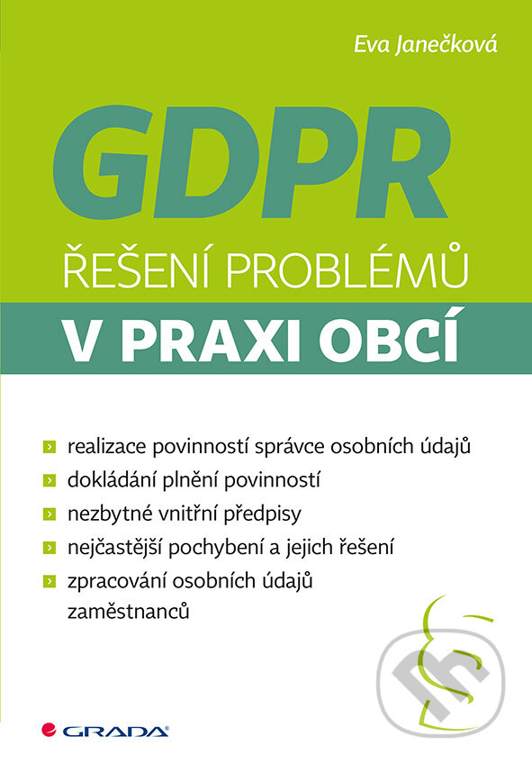 E-kniha: GDPR - Řešení problémů v praxi obcí (Eva Janečková). Grada, 2019 E-kniha: GDPR - Řešení problémů v praxi obcí (Eva Janečková). Grada, 2019