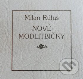 Kniha: Nové modlitbičky (Milan Rúfus). Slovenské pedagogické nakladateľstvo - Mladé letá, 2019 Kniha: Nové modlitbičky (Milan Rúfus). Slovenské pedagogické nakladateľstvo - Mladé letá, 2019