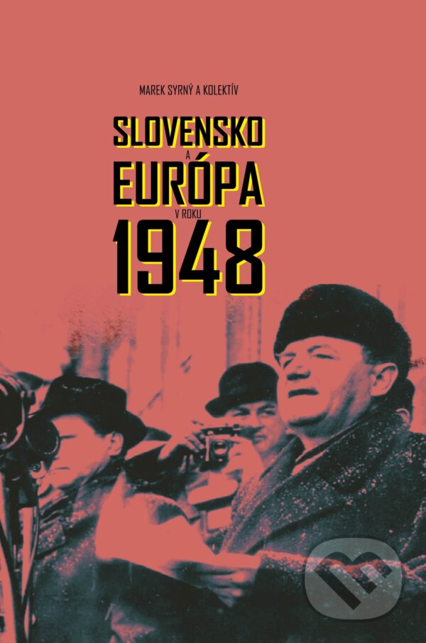 Kniha: Slovensko a Európa v roku 1948 (Marek Syrný a kolektív). Múzeum SNP, 2019 Kniha: Slovensko a Európa v roku 1948 (Marek Syrný a kolektív). Múzeum SNP, 2019