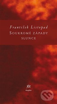 Kniha: Soukromé západy slunce (František Listopad). Dauphin, 2012 Kniha: Soukromé západy slunce (František Listopad). Dauphin, 2012