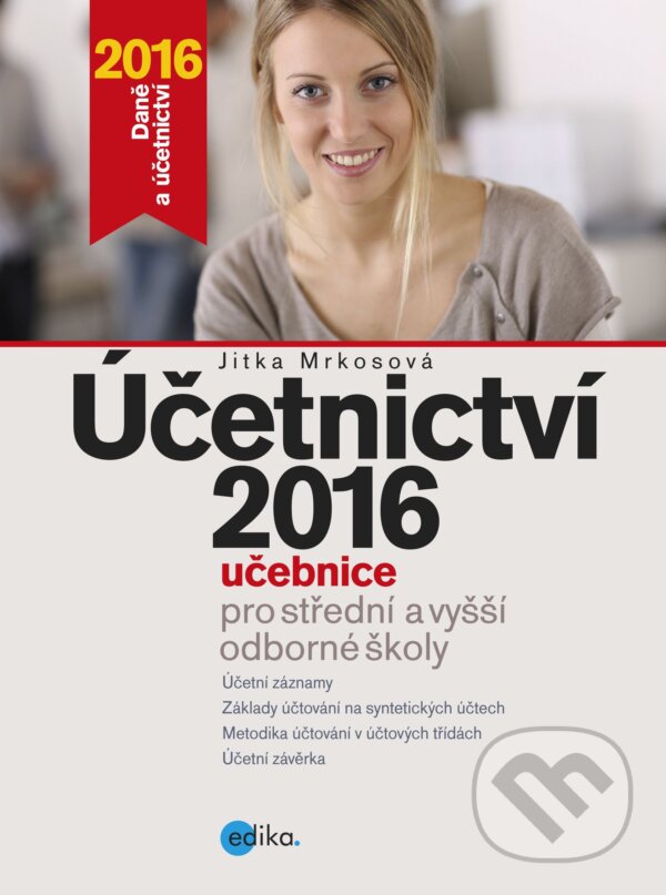 E-kniha: Účetnictví 2016 (Jitka Mrkosová). Edika, 2016 E-kniha: Účetnictví 2016 (Jitka Mrkosová). Edika, 2016