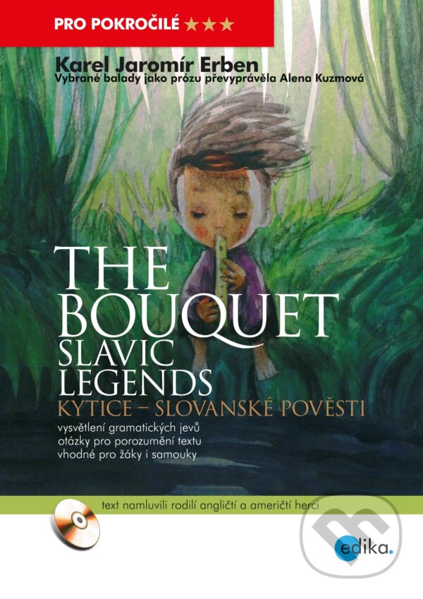 The bouquet - Slavic legends / Kytice - Slovanské pověsti - Karel Jaromír Erben, Alena Kuzmová, Edika, 2016