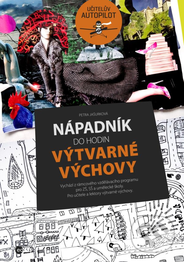 E-kniha: Nápadník do hodin výtvarné výchovy (Petra Jašurková). Edika, 2015 E-kniha: Nápadník do hodin výtvarné výchovy (Petra Jašurková). Edika, 2015