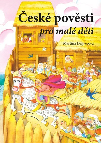 E-kniha: České pověsti pro malé děti (Martina Drijverová). Edika, 2013 E-kniha: České pověsti pro malé děti (Martina Drijverová). Edika, 2013