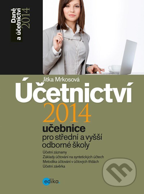 E-kniha: Účetnictví 2014 (učebnice pro střední a vyšší odborné školy) (Jitka Mrkosová). Edika, 2014 E-kniha: Účetnictví 2014 (učebnice pro střední a vyšší odborné školy) (Jitka Mrkosová). Edika, 2014