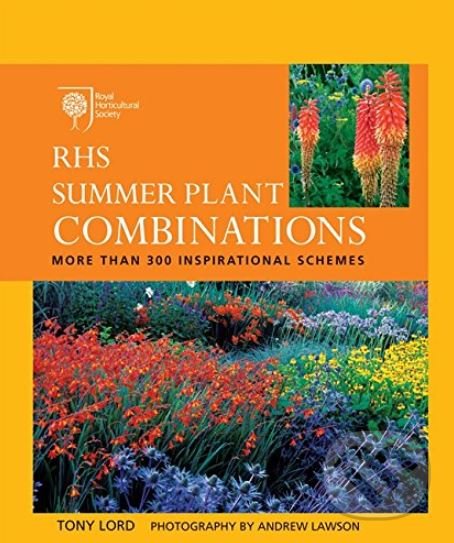 Kniha: RHS Summer Plant Combinations (Tony Lord). Mitchell Beazley, 2010 Kniha: RHS Summer Plant Combinations (Tony Lord). Mitchell Beazley, 2010