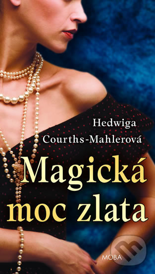 Kniha: Magická moc zlata (Hedwiga Courths-Mahler). Moba, 2019 Kniha: Magická moc zlata (Hedwiga Courths-Mahler). Moba, 2019