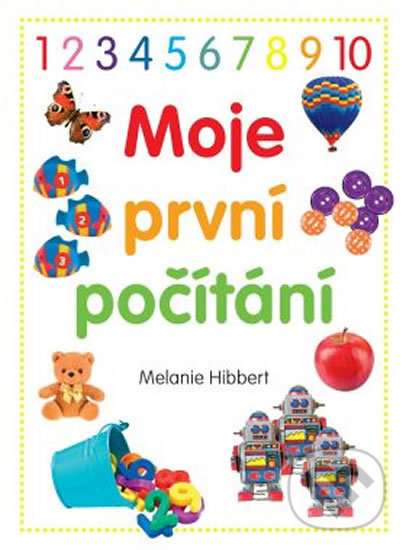 Kniha: Moje první počítání (Melanie Hibbert). Rebo, 2019 Kniha: Moje první počítání (Melanie Hibbert). Rebo, 2019