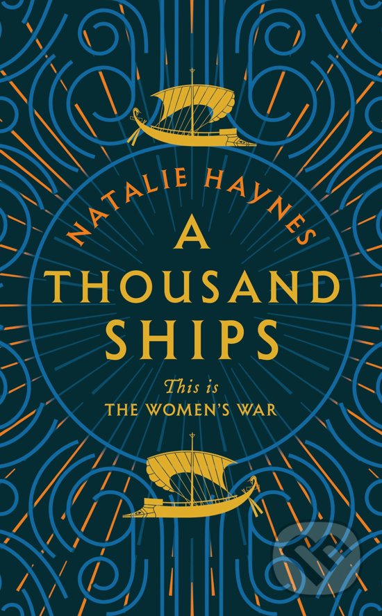 Kniha: A Thousand Ships (Natalie Haynes). Pan Macmillan, 2019 Kniha: A Thousand Ships (Natalie Haynes). Pan Macmillan, 2019