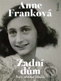 Kniha: Zadní dům (Anne Franková). Triáda, 2019 Kniha: Zadní dům (Anne Franková). Triáda, 2019