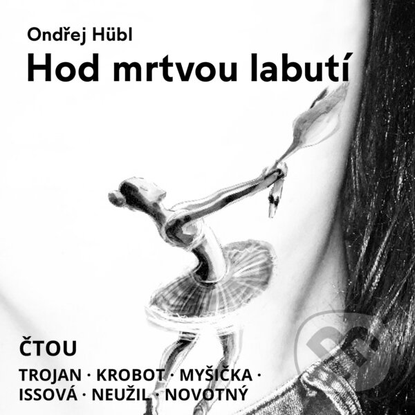 Audiokniha: Hod mrtvou labutí (Ondřej Hübl). Audioberg, 2019 Audiokniha: Hod mrtvou labutí (Ondřej Hübl). Audioberg, 2019