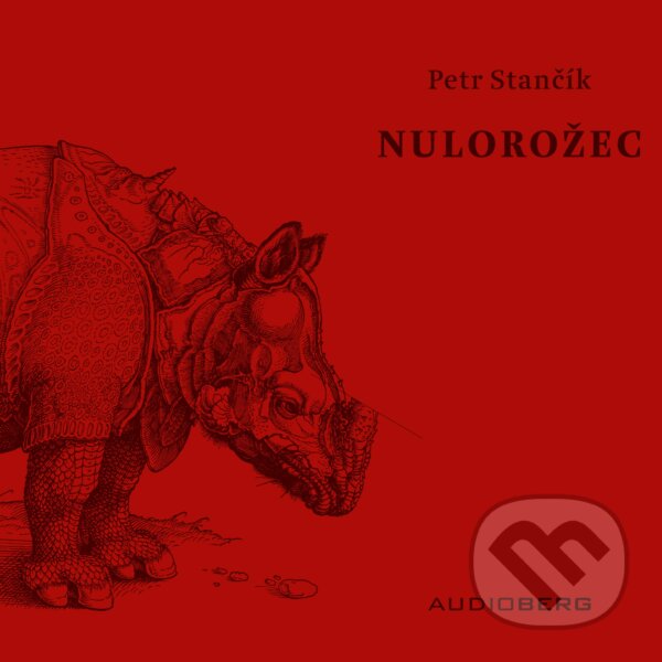 Audiokniha: Nulorožec (Petr Stančík). Audioberg, 2019 Audiokniha: Nulorožec (Petr Stančík). Audioberg, 2019