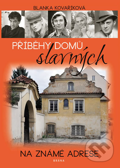 Kniha: Příběhy domů slavných (Blanka Kovaříková). Brána, 2019 Kniha: Příběhy domů slavných (Blanka Kovaříková). Brána, 2019