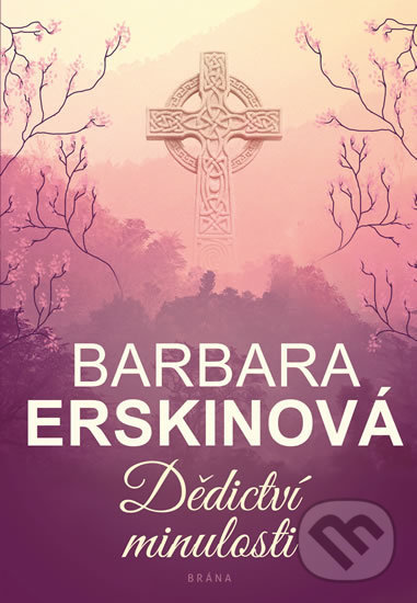 Kniha: Dědictví minulosti (Barbara Erskine). Brána, 2019 Kniha: Dědictví minulosti (Barbara Erskine). Brána, 2019