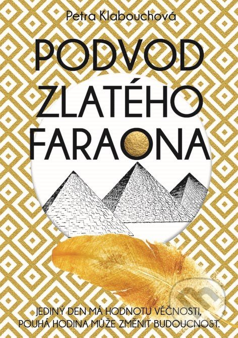 Kniha: Podvod zlatého faraona (Petra Klabouchová). XYZ, 2019 Kniha: Podvod zlatého faraona (Petra Klabouchová). XYZ, 2019