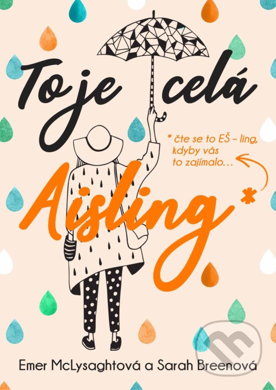 Kniha: To je celá Aisling (Emer McLysaght a Sarah Breen). XYZ, 2019 Kniha: To je celá Aisling (Emer McLysaght a Sarah Breen). XYZ, 2019