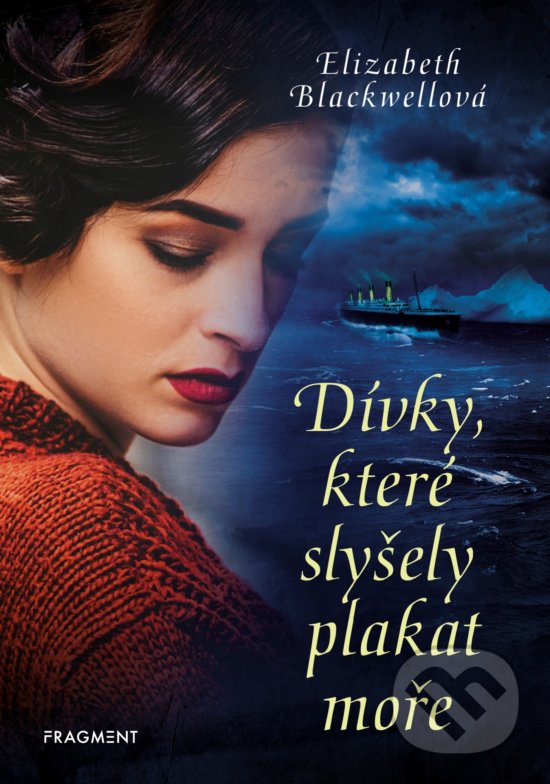 Kniha: Dívky, které slyšely plakat moře (Elizabeth Blackwell). Nakladatelství Fragment, 2019 Kniha: Dívky, které slyšely plakat moře (Elizabeth Blackwell). Nakladatelství Fragment, 2019