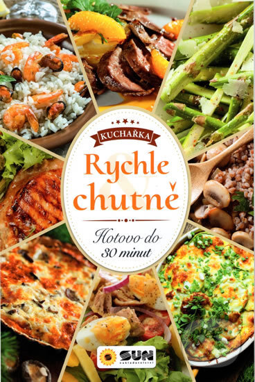 Kniha: Rychle a chutně - Hotovo do 30 minut (SUN). SUN, 2019 Kniha: Rychle a chutně - Hotovo do 30 minut (SUN). SUN, 2019