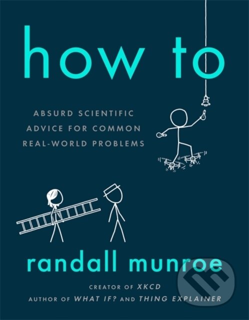 Kniha: How To (Randall Munroe). John Murray, 2019 Kniha: How To (Randall Munroe). John Murray, 2019