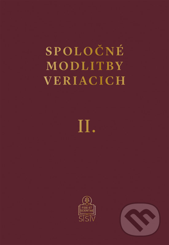 Kniha: Spoločné modlitby veriacich II. (Spolok svätého Vojtecha). Spolok svätého Vojtecha, 2019 Kniha: Spoločné modlitby veriacich II. (Spolok svätého Vojtecha). Spolok svätého Vojtecha, 2019