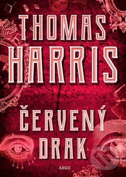 Kniha: Červený drak (Thomas Harris). Argo, 2019 Kniha: Červený drak (Thomas Harris). Argo, 2019