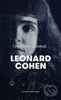 Kniha: Nádherní poražení (Leonard Cohen). Argo, 2019 Kniha: Nádherní poražení (Leonard Cohen). Argo, 2019