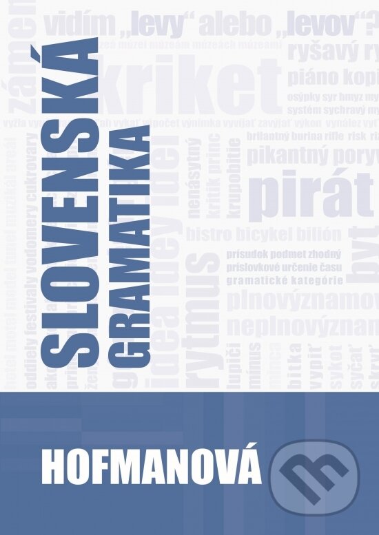 Kniha: Slovenská gramatika (Alena Hofmanová). PhDr. Alena Hofmanová, 2019 Kniha: Slovenská gramatika (Alena Hofmanová). PhDr. Alena Hofmanová, 2019