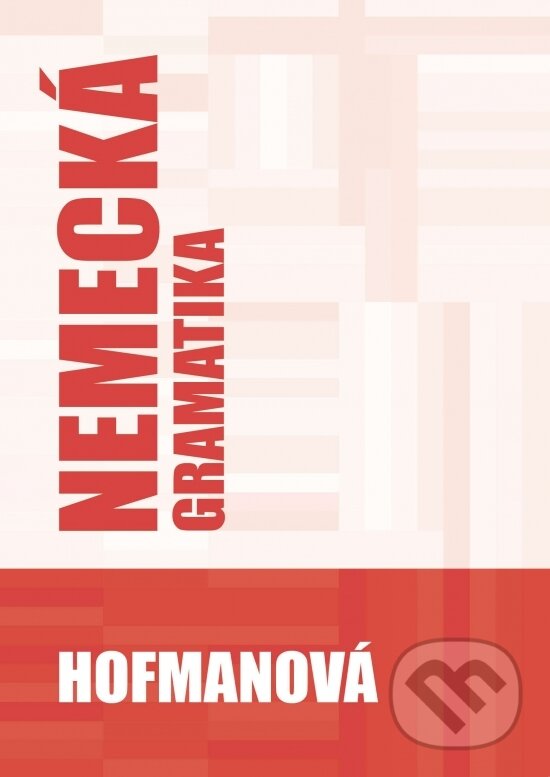 Kniha: Nemecká gramatika (Alena Hofmanová). PhDr. Alena Hofmanová, 2019 Kniha: Nemecká gramatika (Alena Hofmanová). PhDr. Alena Hofmanová, 2019
