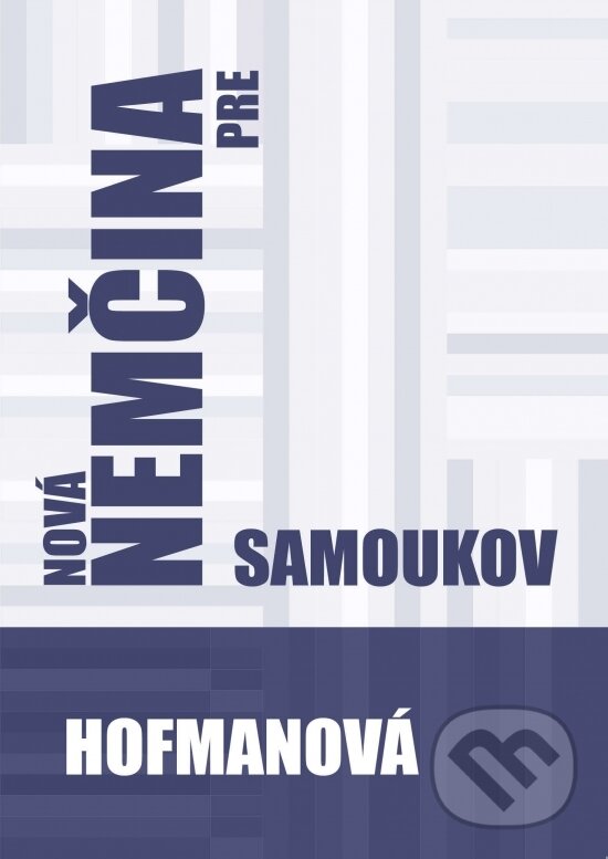 Kniha: Nová nemčina pre samoukov (Alena Hofmanová). PhDr. Alena Hofmanová, 2019 Kniha: Nová nemčina pre samoukov (Alena Hofmanová). PhDr. Alena Hofmanová, 2019