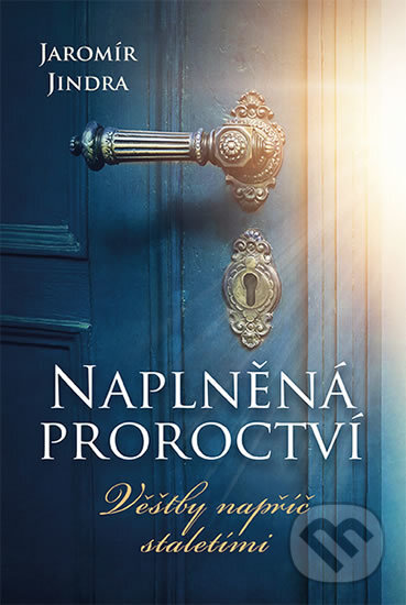 Kniha: Naplněná proroctví (Jaromír Jindra). Fortuna Libri ČR, 2019 Kniha: Naplněná proroctví (Jaromír Jindra). Fortuna Libri ČR, 2019
