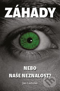 Kniha: Záhady, nebo naše neznalost? (Jan Ladislav). Pendulum, 2019 Kniha: Záhady, nebo naše neznalost? (Jan Ladislav). Pendulum, 2019