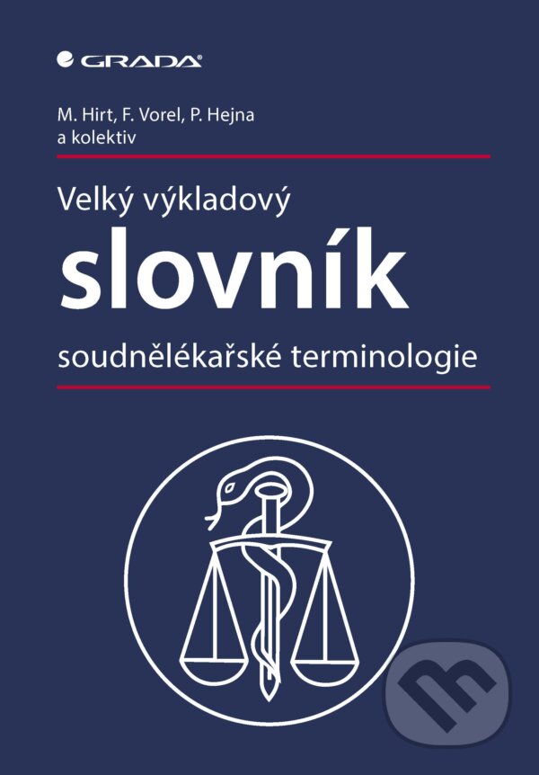 E-kniha: Velký výkladový slovník soudnělékařské terminologie (František Vorel, Miroslav Hirt a kolektiv). Grada, 2019 E-kniha: Velký výkladový slovník soudnělékařské terminologie (František Vorel, Miroslav Hirt a kolektiv). Grada, 2019