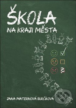 Kniha: Škola na okraji města (Jana Maternová Burčíková). Oftis, 2019 Kniha: Škola na okraji města (Jana Maternová Burčíková). Oftis, 2019