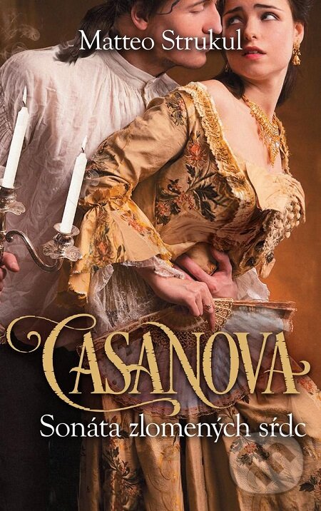 E-kniha: Casanova: Sonáta zlomených sŕdc (Matteo Strukul). Slovart, 2019 E-kniha: Casanova: Sonáta zlomených sŕdc (Matteo Strukul). Slovart, 2019