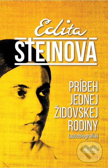 E-kniha: Príbeh jednej židovskej rodiny (Edita Steinová). Európa, 2019 E-kniha: Príbeh jednej židovskej rodiny (Edita Steinová). Európa, 2019