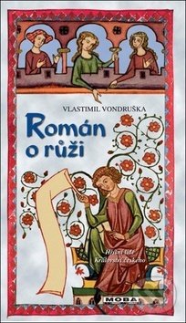 Kniha: Román o růži (Vlastimil Vondruška). Moba, 2018 Kniha: Román o růži (Vlastimil Vondruška). Moba, 2018